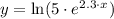 y = \ln (5\cdot e^{2.3\cdot x})