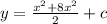 y = \frac{x^{2} + 8x^2}{2} + c