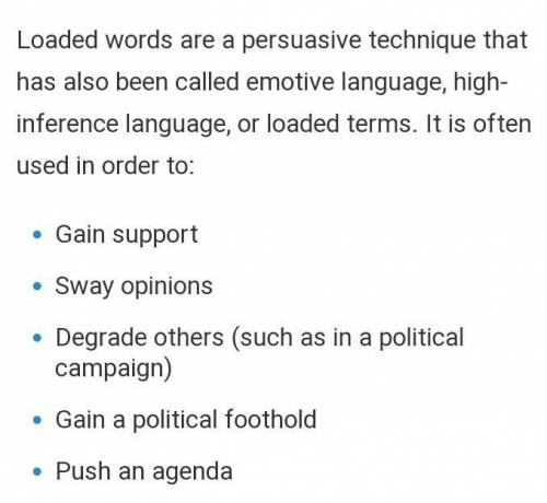 Which describes loaded language? It contains biased opinions. It contains highly emotional language.