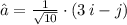 \hat{a} = \frac{1}{\sqrt{10}} \cdot (3\,i-j)