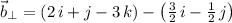 \vec{b}_{\perp} = (2\,i+j-3\,k)-\left(\frac{3}{2}\,i-\frac{1}{2}\,j  \right)