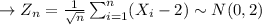 \to Z_n = \frac{1}{\sqrt{n}} \sum^n_{i=1} (X_i -2) \sim N(0, 2)\\