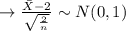 \to \frac{\bar X - 2}{\sqrt{\frac{2}{n}}}  \sim  N(0, 1)\\