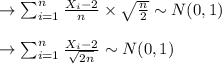\to \sum^n_{i=1}  \frac{X_i - 2}{n}  \times\sqrt{\frac{n}{2}}}  \sim  N(0, 1)\\\\\to  \sum^n_{i=1}  \frac{X_i - 2}{\sqrt{2n}}  \sim  N(0, 1)\\