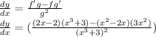 \frac{dy}{dx}=\frac{f'g-fg'}{g^2}\\\frac{dy}{dx}=(\frac{(2x-2)(x^3+3)-(x^2-2x)(3x^2)}{(x^3+3)^2})