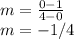 m=\frac{0-1}{4-0}\\m=-1/4