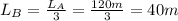L_{B} = \frac{L_{A}}{3} = \frac{120 m}{3} = 40 m