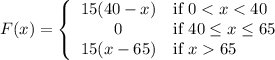 F(x)=\left\{\begin{array}{cl}15(40-x)&\text{if $0