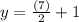 y=\frac{(7)}{2}+1