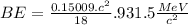 BE = \frac{0.15009.c^{2}}{18}.931.5\frac{MeV}{c^{2}}