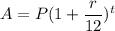 A=P(1+\dfrac{r}{12})^{t}