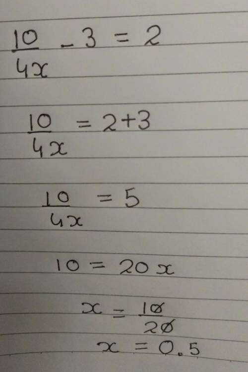 Solve for x if 10/4x-3 = 2