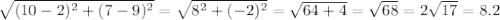 \sqrt{(10-2)^2 + (7-9)^2} = \sqrt{8^2 + (-2)^2} = \sqrt{64+4} = \sqrt{68} = 2\sqrt{17} = 8.2