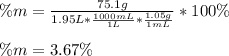 \% m=\frac{75.1g}{1.95L*\frac{1000mL}{1L}*\frac{1.05g}{1mL}  } *100\%\\\\ \% m=3.67\%