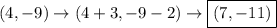 (4,-9)\rightarrow(4+3,-9-2)\rightarrow\boxed{(7,-11)}