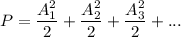P = \dfrac{A_1^2}{2}+ \dfrac{A_2^2}{2}+ \dfrac{A_3^2}{2}+ ...