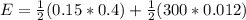 E= \frac{1}{2} (0.15* 0.4) + \frac{1}{2} (300* 0.012)