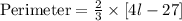 \text{Perimeter} = \frac{2}{3} \times  [4l-27]