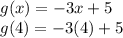 g(x)=-3x+5\\g(4)=-3(4)+5