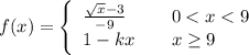 f(x) = \left\{        \begin{array}{lI}            \frac{\sqrt{x} -3}{-9} & \quad0< x