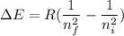 \Delta E = R ( \dfrac{1}{n_f^2}-\dfrac{1}{n_i^2})