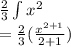\frac{2}{3}\int x^2\dx\\=\frac{2}{3}(\frac{x^{2+1}}{2+1})