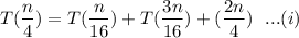 $ T(\frac{n}{4})= T(\frac{n}{16})+T(\frac{3n}{16})+(\frac{2n}{4}) \ \ ...(i)$