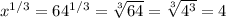 x^{1/3} = 64^{1/3} = \sqrt[3]{64} = \sqrt[3]{4^3} = 4