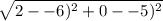 \sqrt{2- -6)^2 +0--5)^2} \\