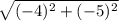 \sqrt{(-4)^2+(-5)^2}