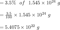 = 3.5\% \ \ of\ \  1.545 \times 10^{24} \ g\\\\ =\frac{3.5}{100} \times 1.545 \times 10^{24}\ g\\\\= 5.4075 \times 10^{22} \ g\\\\