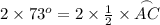 2 \times 73^o = 2 \times \frac{1}{2} \times \overset{\huge\frown}{AC}