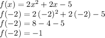 f(x)=2x^2+2x-5\\f(-2)=2\,(-2)^2+2\,(-2)-5\\f(-2)= 8-4-5\\f(-2)= -1