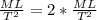 \frac{ML}{T^2}=2*\frac{ML}{T^2}