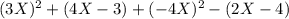 (3X)^{2}+(4X-3)+(-4X)^{2}-(2X-4)