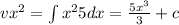 vx^2=\int x^2 5dx=\frac {5x^3}3+c