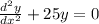 \frac{d^2y}{dx^2}+25y=0