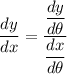 \dfrac{dy}{dx} = \dfrac{\dfrac{dy}{d \theta}}{\dfrac{dx}{d \theta}}