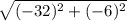 \sqrt{(-32)^2+(-6)^2}