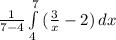 \frac{1}{7-4} \int\limits^7_4 {(\frac{3}{x} -2)} \, dx