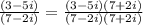\frac{(3-5i)}{(7-2i)}=\frac{(3-5i)(7+2i)}{(7-2i)(7+2i)}