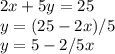 2x + 5y = 25\\y = (25 - 2x)/5 \\y = 5 - 2/5x