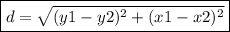 \boxed{d=  \sqrt{(y1- y2)^{2} + (x1 - x2)^{2}  } }
