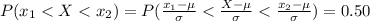 P(x_1 < X <  x_2) = P(\frac{ x_1 -\mu}{\sigma }  < \frac{X - \mu }{ \sigma }  < \frac{ x_2 -\mu}{\sigma }  ) =  0.50