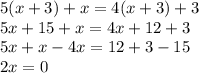 5(x + 3) + x = 4(x + 3) + 3 \\ 5x + 15 + x = 4x + 12 + 3 \\ 5x + x - 4x = 12 + 3 - 15 \\ 2x = 0