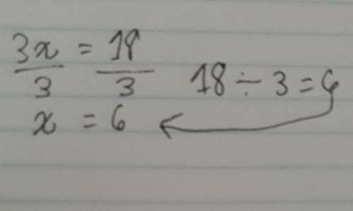 Solve for x , What is the answer to 3x=18.
