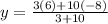 y = \frac{3(6) + 10(-8)}{3 + 10}
