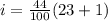 i = \frac{44}{100}(23 + 1)