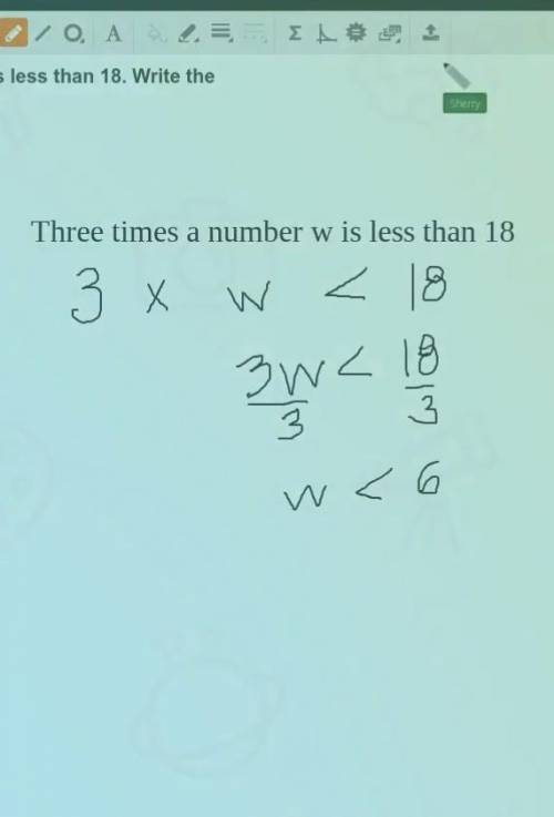 Three times a number w is less than 18.