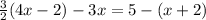 \frac{3}{2} (4x - 2) - 3x = 5 - (x + 2)